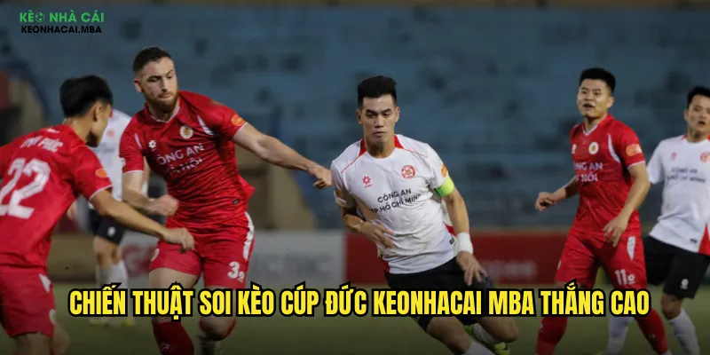 Chiến thuật soi kèo Cúp Đức keonhacai mba thắng cao